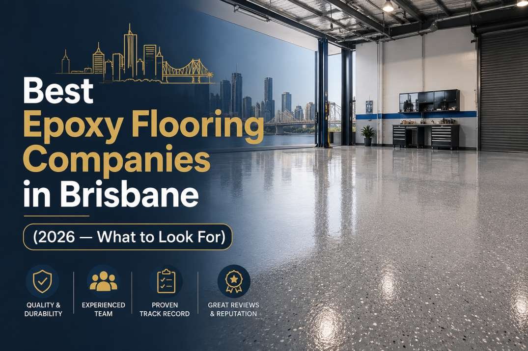 Best Epoxy Flooring Companies in Brisbane (2026 — What to Look For)